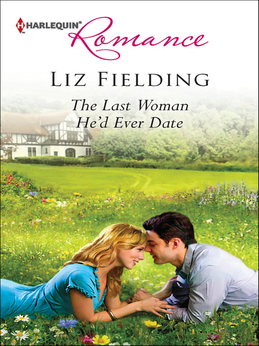 Title details for The Last Woman He'd Ever Date by Liz Fielding - Available